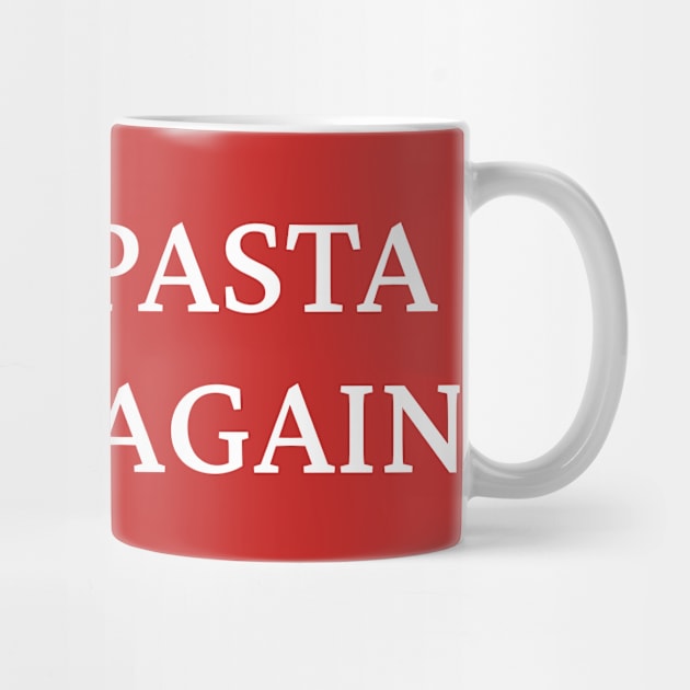 Make Pasta great again by ShirtBricks